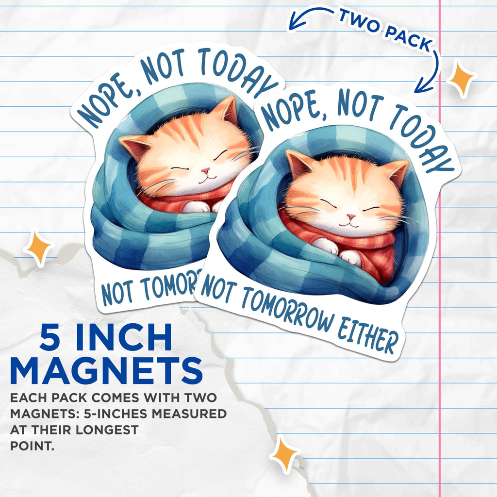 (2 Pack) Cat Magnets - Funny Lazy Kitten - Nope Not Today Fridge Decor - 5" On Longest Side - Premium Magnet - for Cars, Refrigerators, Toolboxes, Lockers - Made in USA - MAG15670