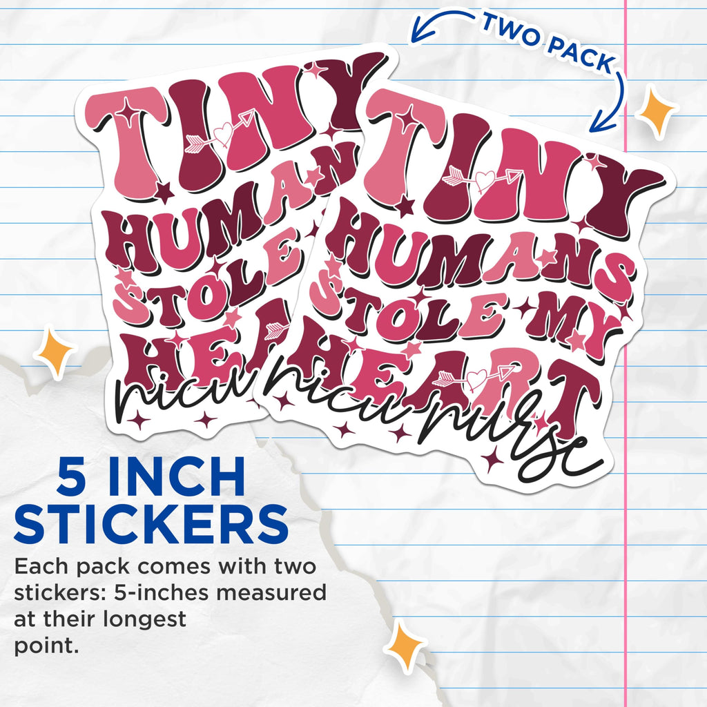 (2 Pack) Tiny Humans Stole My Heart Stickers - NICU Nurse Stickers - Inspirational Nurse Decal - 5" On Longest Side - Sticks to Any Smooth Flat Surface - Made in USA - BMCS3596