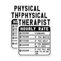 (2 Pack) Physical Therapist Hourly Rate Stickers - Funny Therapy Stickers - Physical Therapist Gift - 5" On Longest Side - Sticks to Smooth Flat Surfaces - Made in USA - BMCS5013
