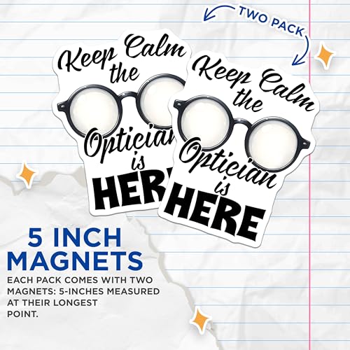 (2 Pack) Keep Calm The Optician is Here Magnets - Funny Optician Quote - Eye Doctor Decor - 5" On Longest Side - for Cars, Fridges, Toolboxes - Made in USA - MAG8077