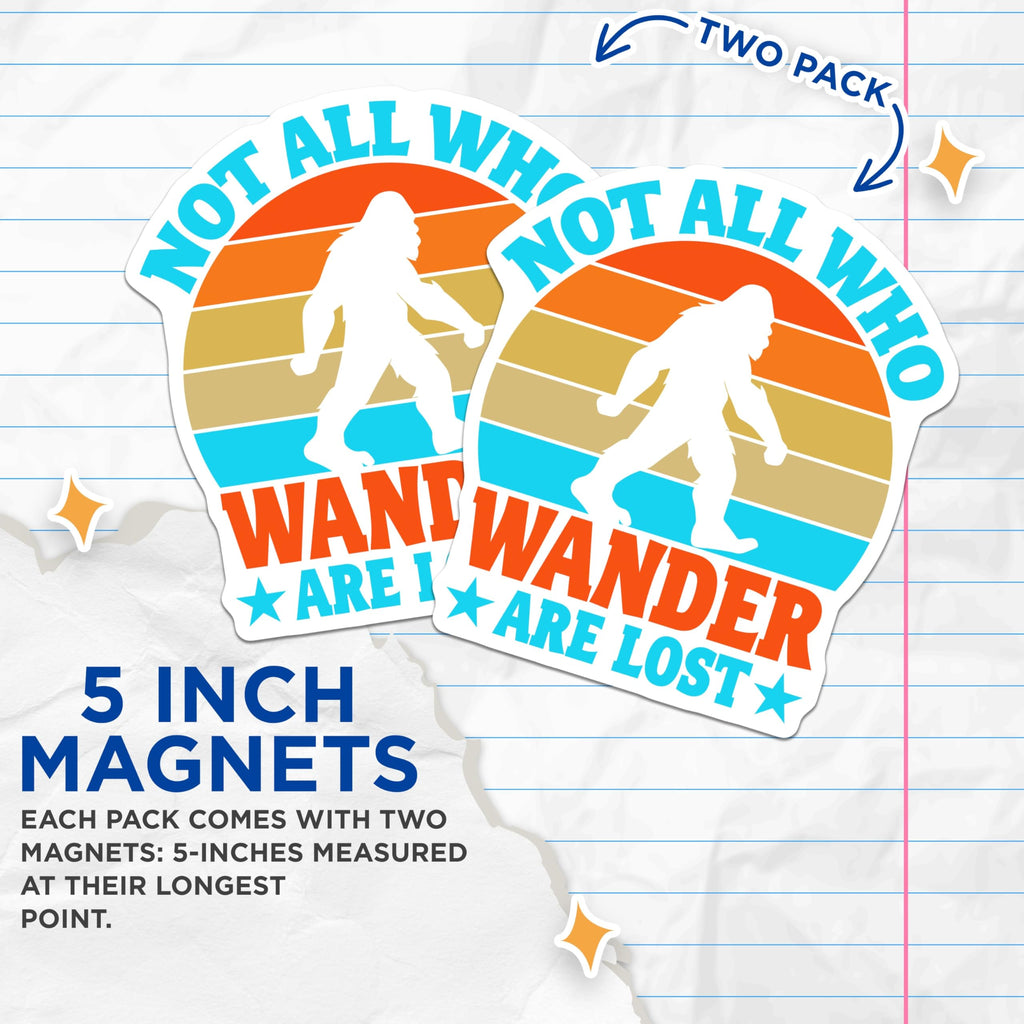(2 Pack) Bigfoot Magnets - Not All Who Wander are Lost - Sasquatch Sunset Adventure - Cryptid Explorer Decor - 5 Inches On Longest Side - Thick Durable Magnet - Made in USA - MAG20832