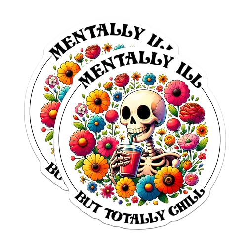 (2 Pack) Mentally Ill But Totally Chill Stickers - Funny Skeleton - Quirky Mental Health - Flower Skeleton Art - 5" On Longest Side - Sticks to Smooth Flat Surfaces - Made in USA - BMCS7528