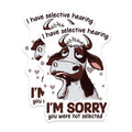 (2 Pack) I Have Selective Hearing Stickers - Funny Cow Sticker - Humor Decal - Apology Sticker - 5" On Longest Side - Sticks to Smooth Flat Surfaces - Made in USA - BMCS6010