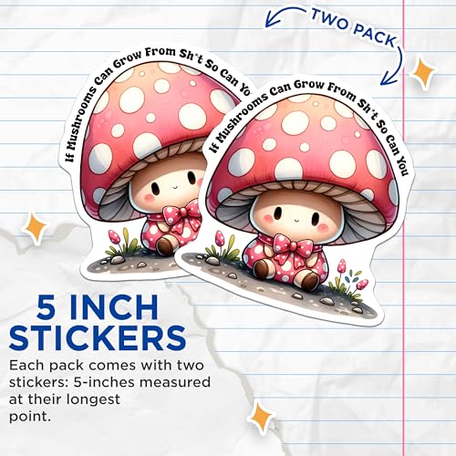 (2 Pack) Cute Mushroom Stickers - Inspirational - Funny Quote - Aesthetic - 5" On Longest Side - Sticks to Smooth Flat Surfaces - Made in USA - BMCS8248