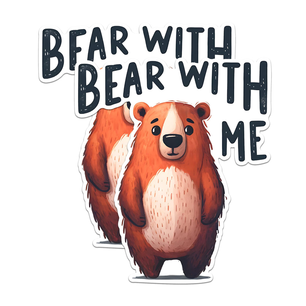 (2 Pack) Bear with Me Stickers - Funny Animal Stickers - Cute Bear Decal - 5" On Longest Side - Sticks to Any Smooth Flat Surface - Made in USA - BMCS2649