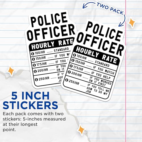 (2 Pack) Police Officer Hourly Rate Stickers - Funny Job Rate Stickers - Law Enforcement Novelty Stickers - 5" On Longest Side - Sticks to Smooth Flat Surfaces - Made in USA - BMCS5016