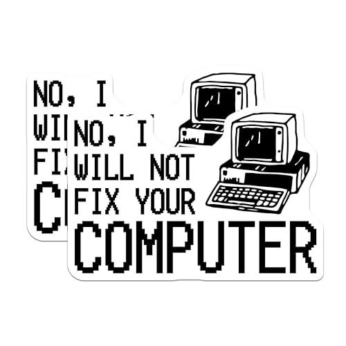(2 Pack) No I Will Not Fix Your Computer Stickers - Funny Tech Stickers - Nerdy Geek Stickers - 5" On Longest Side - Sticks to Smooth Flat Surfaces - Made in USA - BMCS5784
