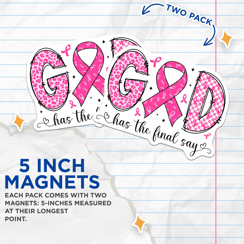 (2 Pack) God Has The Final Say Magnets - Breast Cancer Survivor - Inspirational Faith Decor - 5 Inches On Longest Side - Thick Durable Magnet - Made in USA - MAG26291