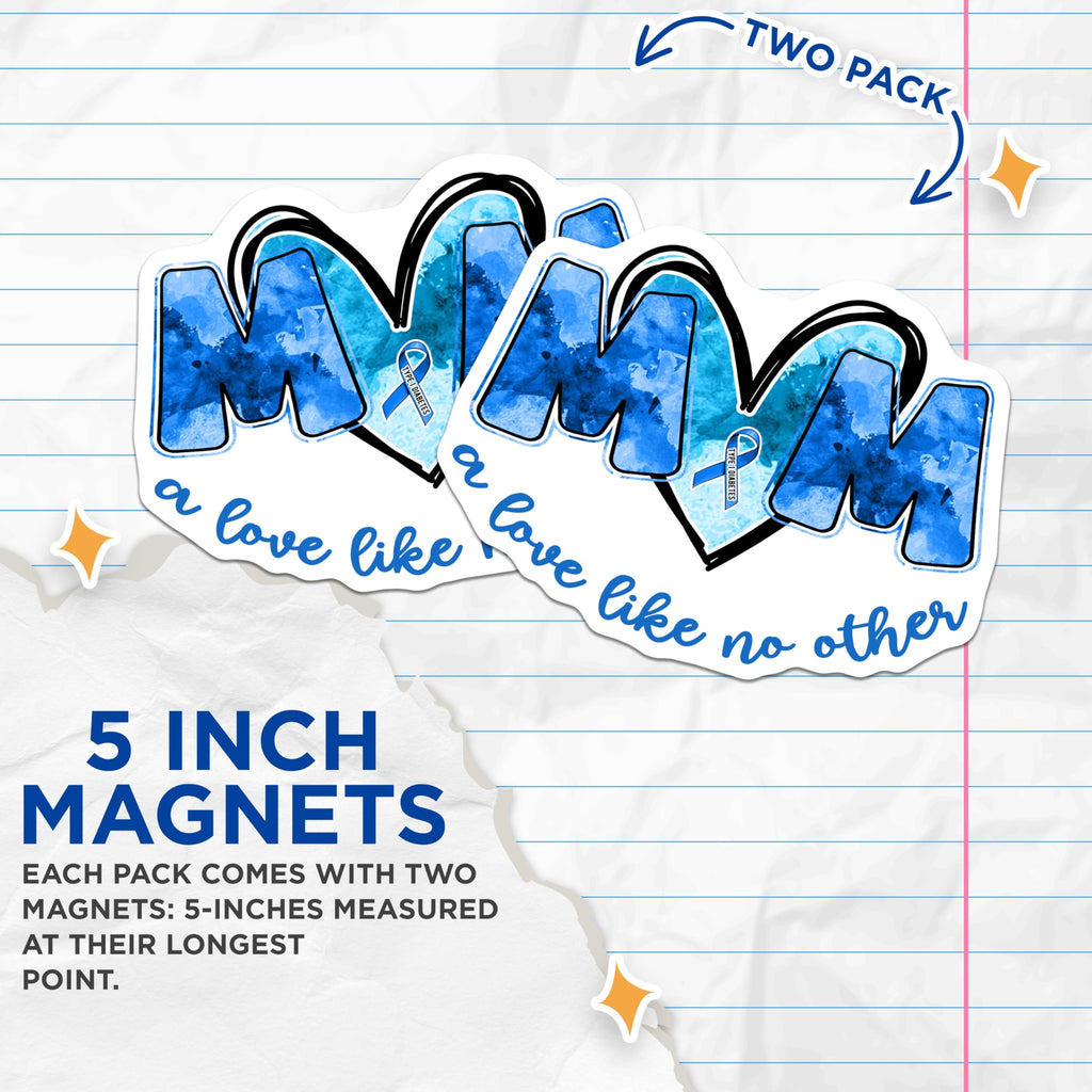 (2 Pack) Mom Type 1 Diabetes Magnets - Diabetes Awareness - A Love Like No Other - 5" On Longest Side - Premium Magnet - for Cars, Refrigerators, Toolboxes, Lockers - Made in USA - MAG16884