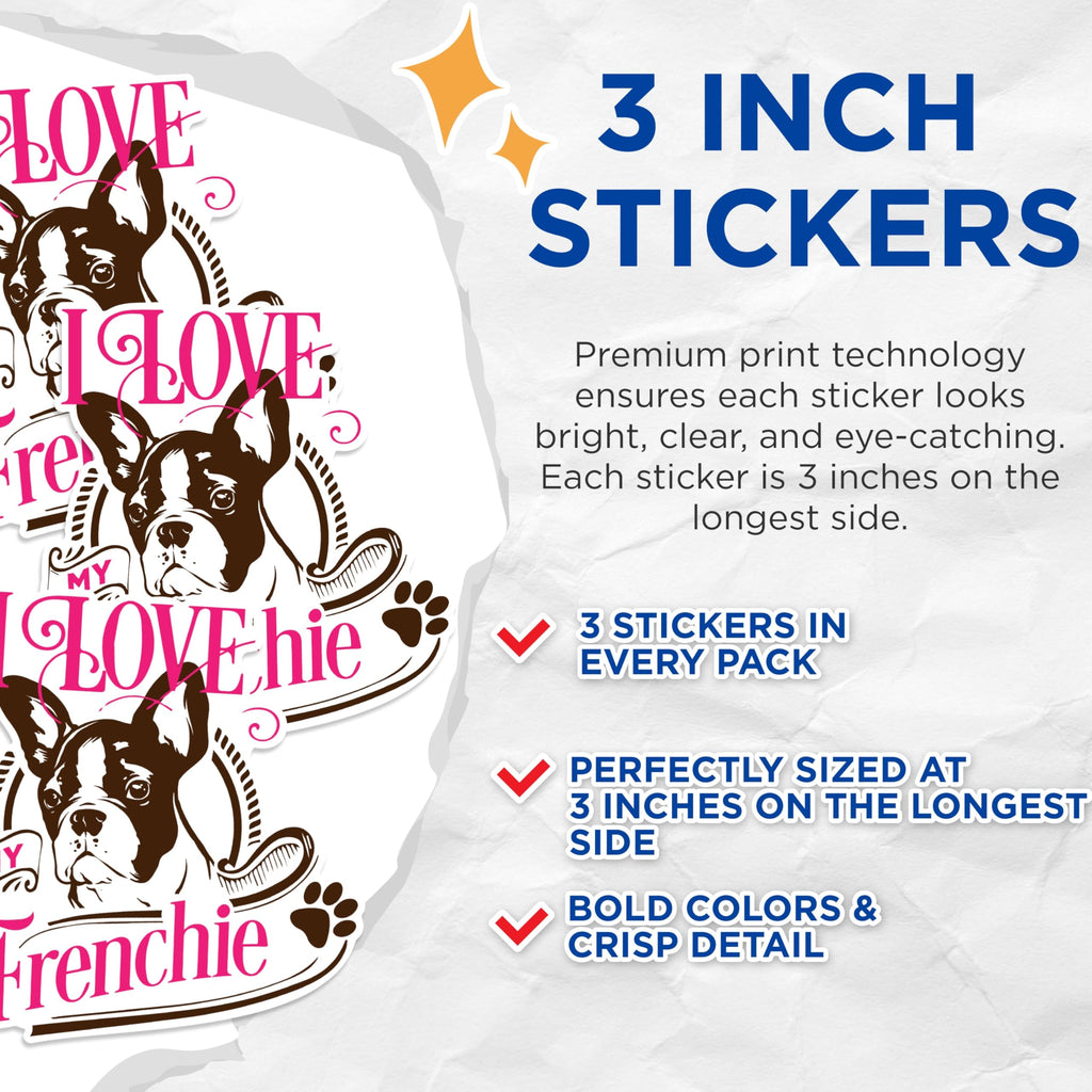 (3 Pack) French Bulldog Decals - I Love My Frenchie - Laptop Decal for Dog Lovers - 3 Inches On Longest Side - Easy Peel & Apply - Made in USA - 3MCS1757
