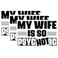 (3 Pack) My Wife is So Psychotic Decals - Laptop Decal - Husband Joke - 3 Inches On Longest Side - Easy Peel & Apply - Made in USA - 3MCS4945