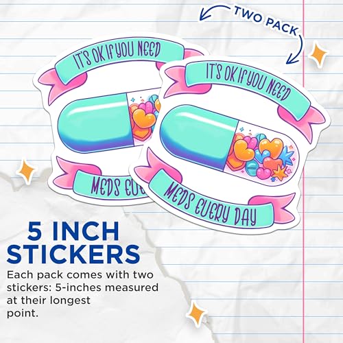 (2 Pack) It's OK If You Need Meds Stickers - Encouragement - Mental Health Awareness - 5" On Longest Side - Sticks to Smooth Flat Surfaces - Made in USA - BMCS7508