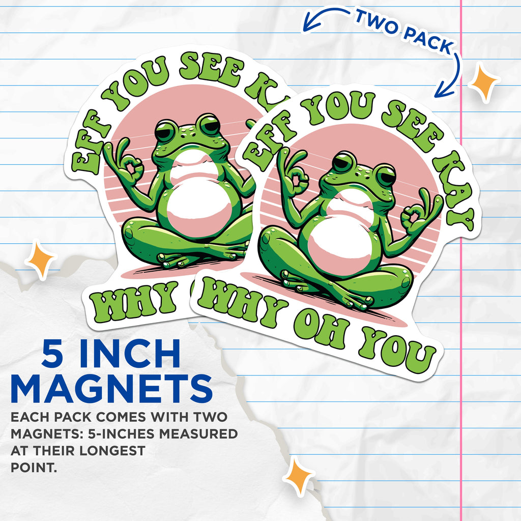 (2 Pack) Funny Frog Magnets - F You See Kay Why Oh You - Sarcastic Quote - Quirky Meme Refrigerator Decor - 5 Inches On Longest Side - Thick Durable Magnet - Made in USA - MAG39782