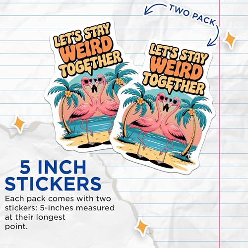 (2 Pack) Let's Stay Weird Together Stickers - Flamingo Love Stickers - Tropical Beach Vibes Stickers - 5" On Longest Side - Sticks to Smooth Flat Surfaces - Made in USA - BMCS4615