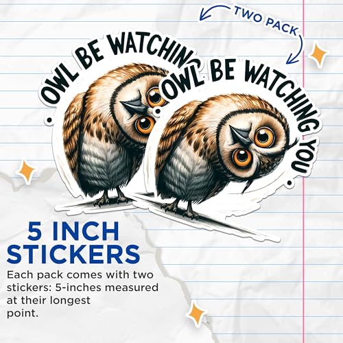 (2 Pack) Owl Be Watching You Stickers - Funny Owl Stickers - Animal Illustration Stickers for Home Decor - 5" On Longest Side - Sticks to Any Smooth Flat Surface - Made in USA - BMCS2648
