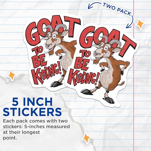 (2 Pack) Funny Goat Meme Stickers - Goat to Be Kidding Stickers - Animal Themed Stickers for Laptops and Water Bottles - 5" On Longest Side - Sticks to Smooth Flat Surfaces - Made in USA - BMCS4073