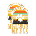 (2 Pack) Sorry I Can't Stickers - I Have Plans with My Dog Stickers - Dog Lover Vinyl Stickers 5" On Longest Side - Sticks to Smooth Flat Surfaces - Made in USA - BMCS5315
