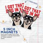 (2 Pack) I Got That Dog in Me Magnets - Funny Dog Art - Humor Fridge Magnets - 5" On Longest Side - for Cars, Fridges, Toolboxes - Made in USA - MAG5595