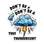 (2 Pack) Don't Be A Thundercunt Magnets - Funny Quote Magnets - Motivational Phrase - Lightning Storm Design Magnets - 5" On Longest Side - for Cars, Fridges, Toolboxes - Made in USA - MAG4514