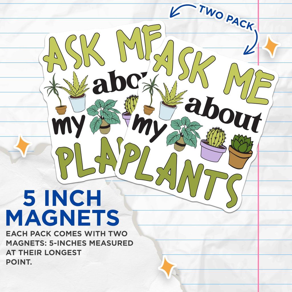 (2 Pack) Plant Lover Magnets - Ask Me About My Plants - Houseplant Refrigerator Magnet - 5" On Longest Side - Premium Magnet - for Cars, Refrigerators, Toolboxes, Lockers - Made in USA - MAG17873