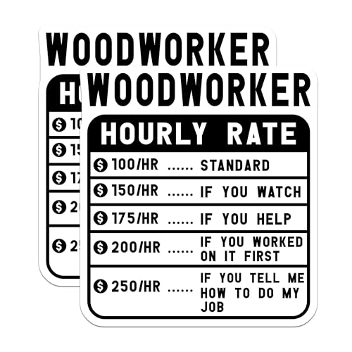 (2 Pack) Woodworker Hourly Rate Stickers - Funny Woodwork Stickers - Woodworking Meme Stickers for Shops - 5" On Longest Side - Sticks to Smooth Flat Surfaces - Made in USA - BMCS5043