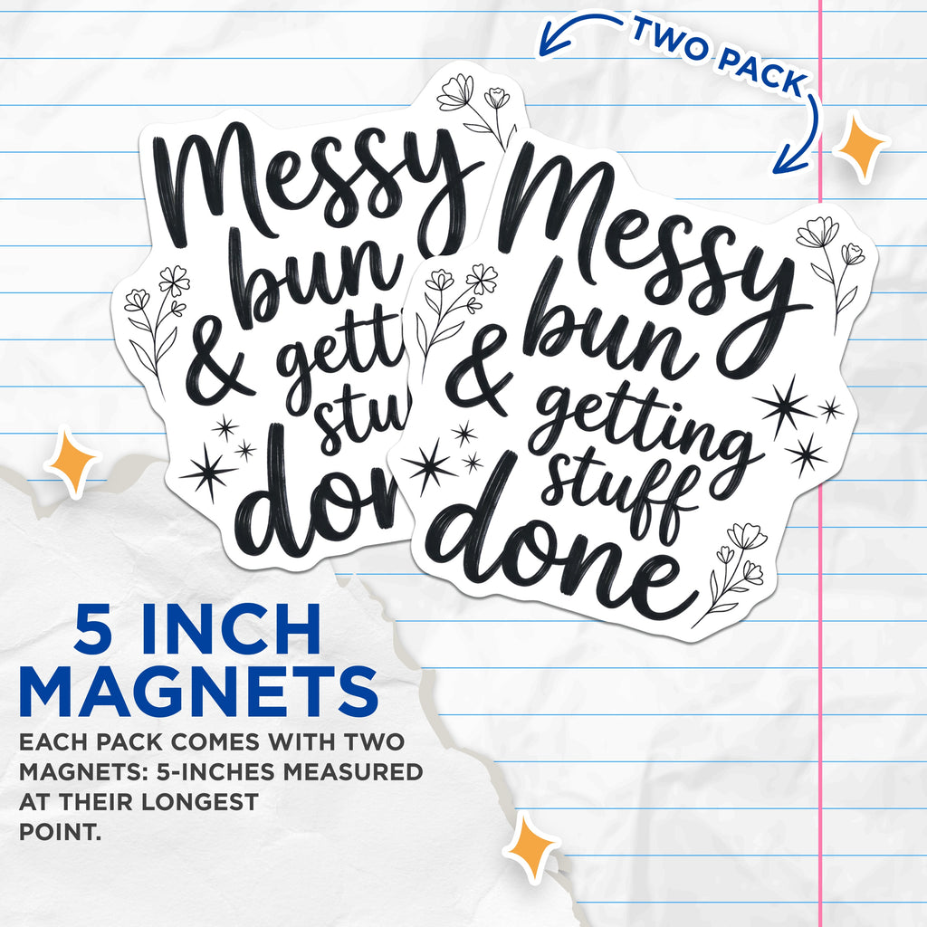 (2 Pack) Messy Bun Magnets - Getting Stuff Done Decor - Funny Quote Kitchen Fridge Accessories - Motivational Gift for Her - 5 Inches On Longest Side - Thick Durable Magnet - Made in USA - MAG38120