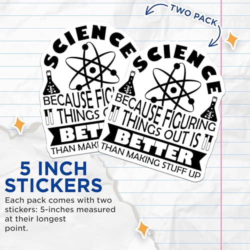 (2 Pack) Science Stickers - Funny Quote - Motivational Science Stickers - 5" On Longest Side - Sticks to Smooth Flat Surfaces - Made in USA - BMCS5820