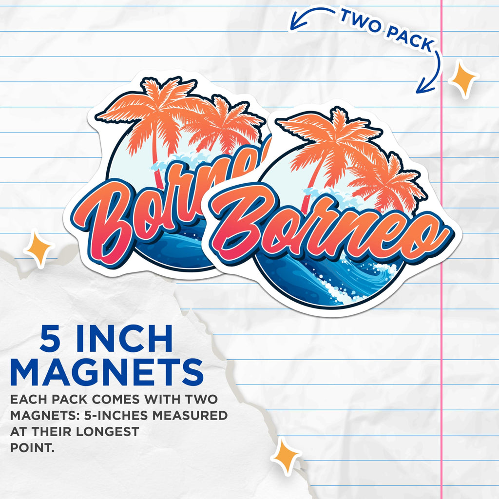 (2 Pack) Borneo Magnets - Tropical Island Decor - Travel Souvenir Fridge Magnets - 5" On Longest Side - Premium Magnet - for Cars, Refrigerators, Toolboxes, Lockers - Made in USA - MAG18959