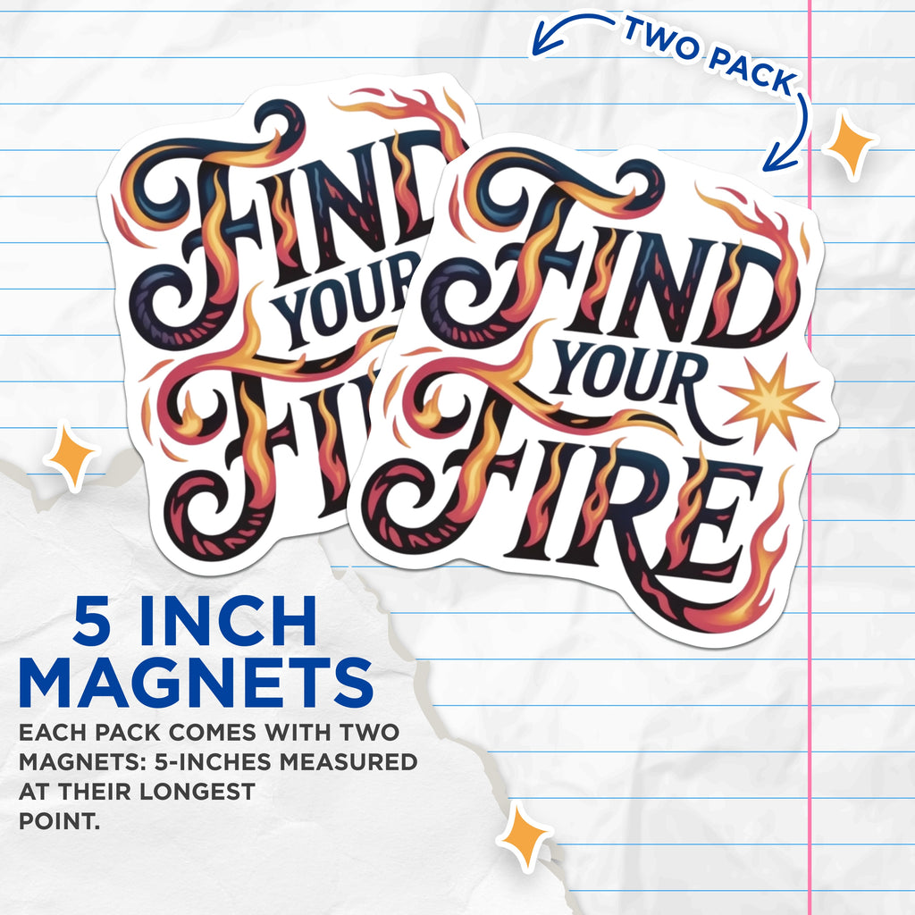 (2 Pack) Find Your Fire Magnets - Motivational Fridge Decor - Empowering Quote Locker - Inspirational Saying Refrigerator - 5 Inches On Longest Side - Thick Durable Magnet - Made in USA - MAG39245