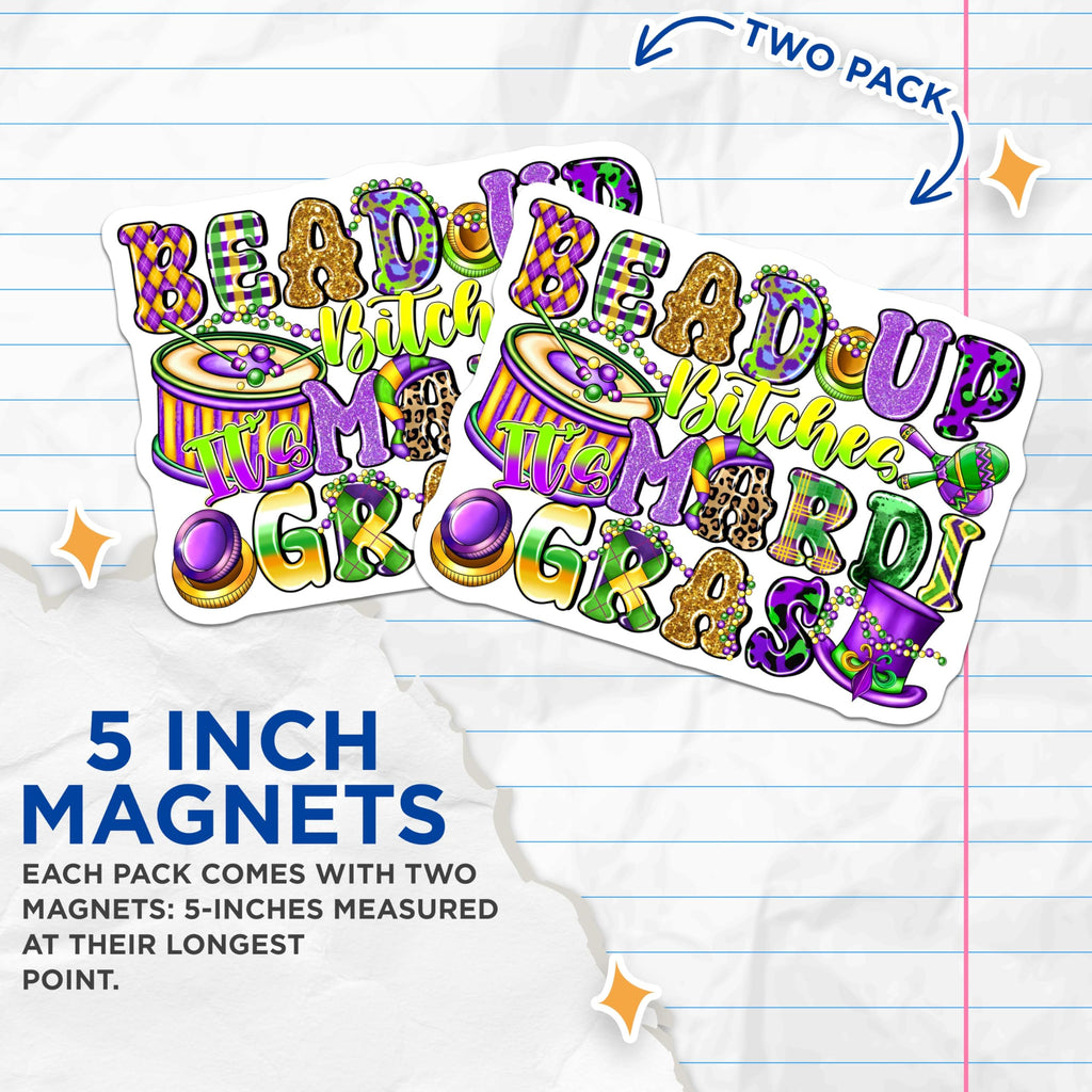 (2 Pack) Mardi Gras Magnets - Bead Up Bitches Decor - New Orleans Celebration - 5 Inches On Longest Side - Thick Durable Magnet - Made in USA - MAG30999