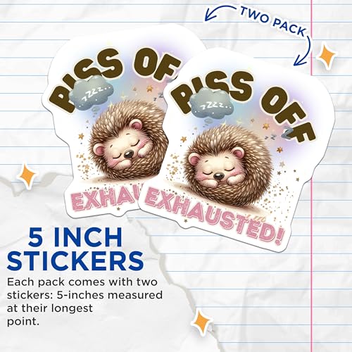 (2 Pack) Piss Off Exhausted Stickers - Funny Animal - Humor Meme - Cute Hedgehog - Sleepy Animal - Emotions Stickers - 5" On Longest Side - Sticks to Smooth Flat Surfaces - Made in USA - BMCS5858