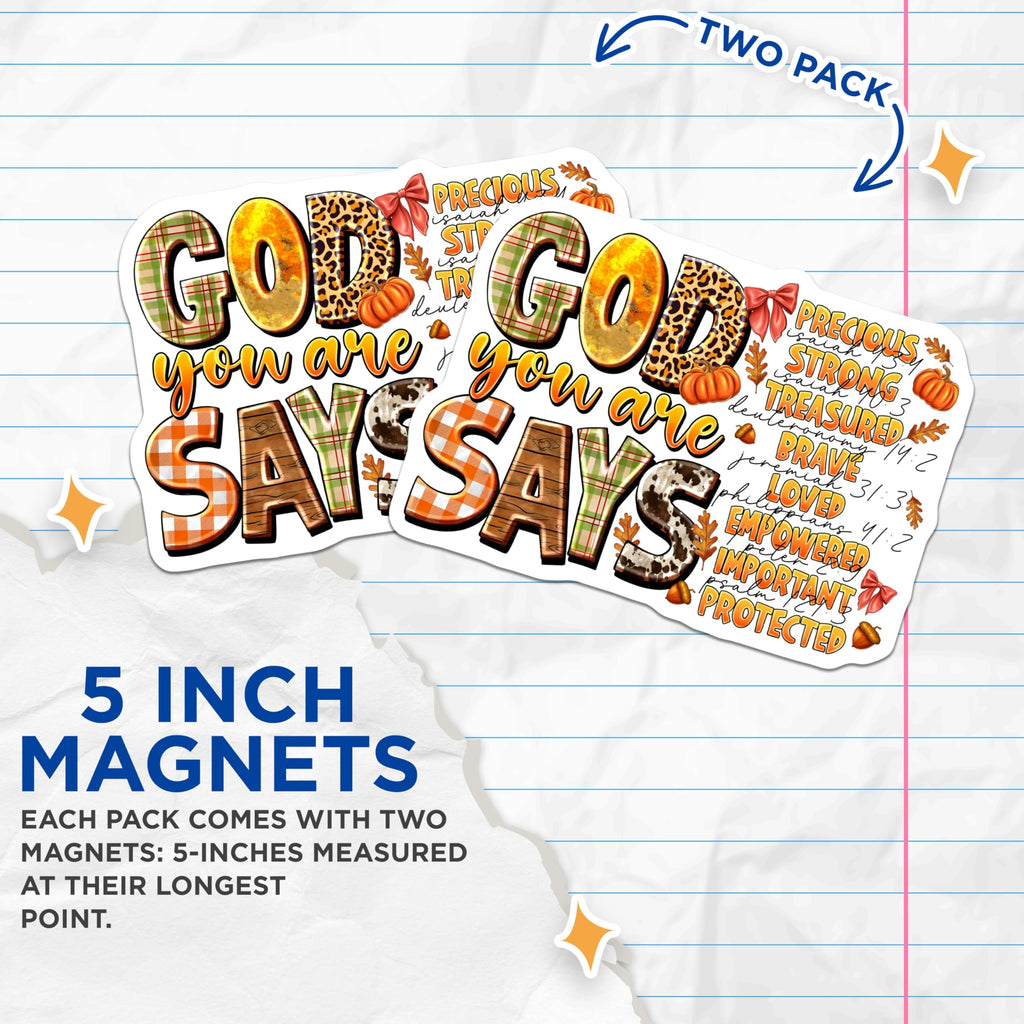 (2 Pack) God Says You are Magnets - Christian Inspirational Decor - Autumn Farmhouse Scripture Art - 5 Inches On Longest Side - Thick Durable Magnet - Made in USA - MAG29150