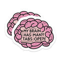 (2 Pack) My Brain Has Many Tabs Open Magnets - Funny Multitasker Magnet - 5" On Longest Side - Premium Magnet - for Cars, Refrigerators, Toolboxes, Lockers - Made in USA - MAG1665