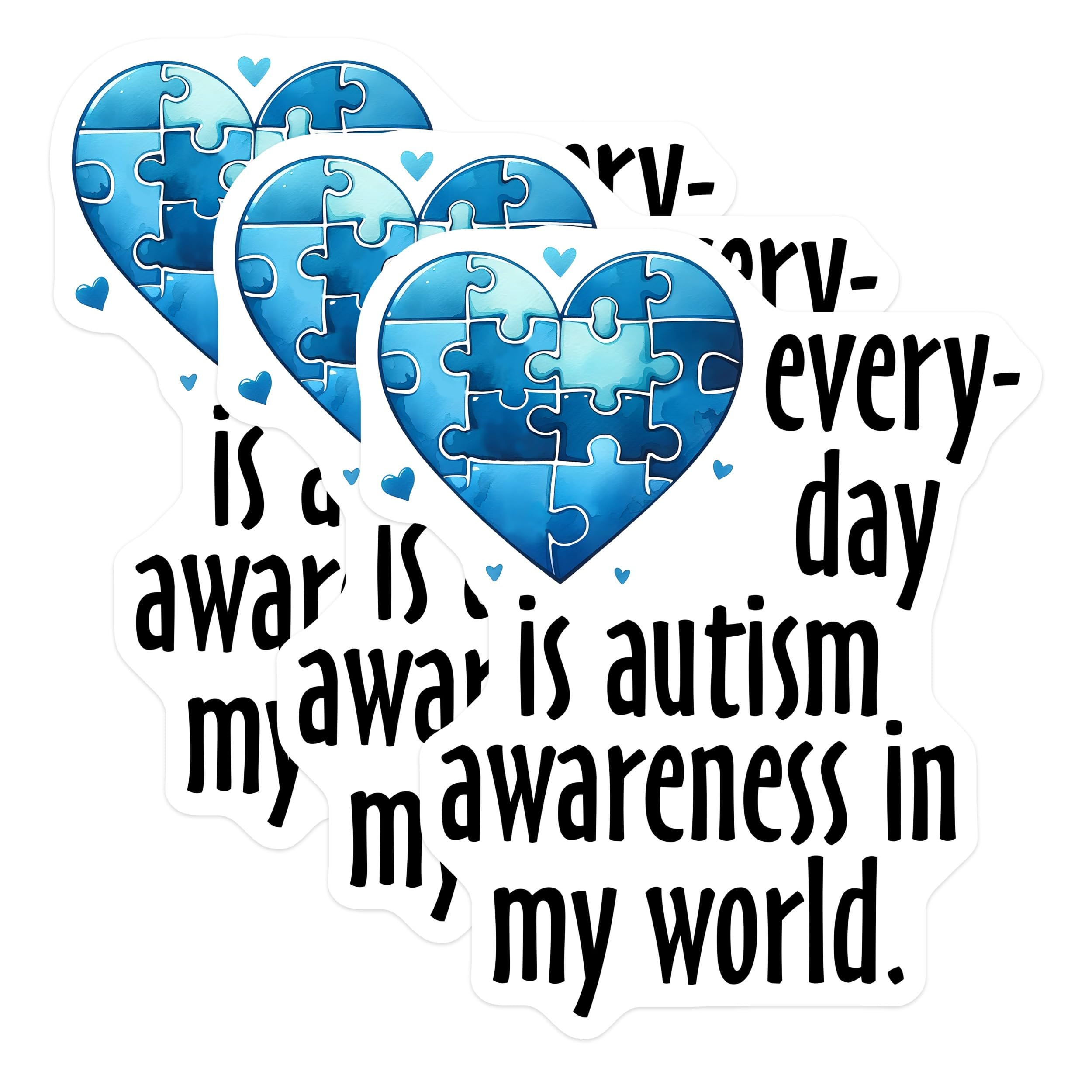 (3 Pack) Autism Awareness Decals - Puzzle Heart - Everyday is Autism Awareness in My World - 3 Inches On Longest Side - Easy Peel & Apply - Made in USA - 3MCS6878