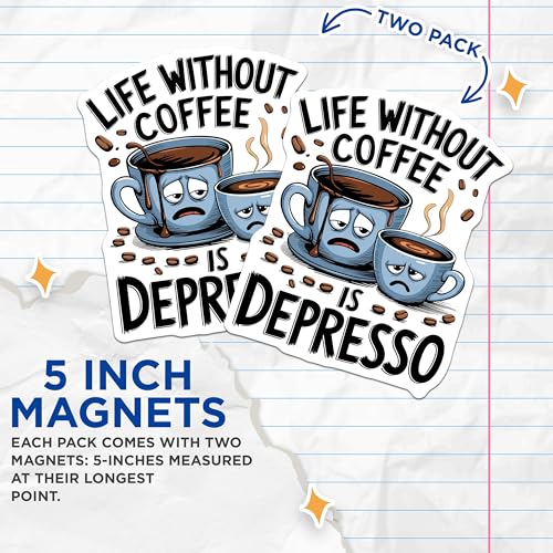 (2 Pack) Life Without Coffee is Depresso Magnets - Funny Coffee Quote - Caffeine Lovers Joke - Humor Kitchen - 5" On Longest Side - for Cars, Fridges, Toolboxes - Made in USA - MAG4605