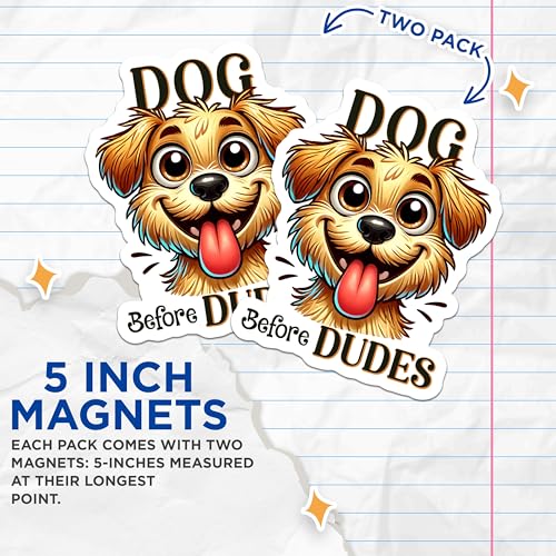 (2 Packs) Dog Before Dudes Magnets - Funny Dog Lover Magnets - 5 Inches On Longest Side - Premium Magnet - for Fridges, Toolboxes, Cars - Made in USA - MAG2405