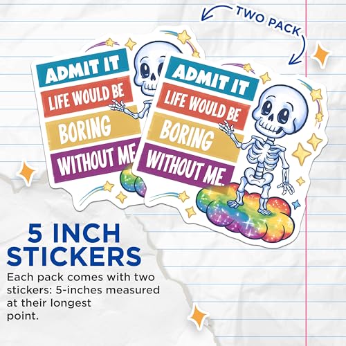 (2 Pack) Admit It Life Would Be Boring Without Me Stickers - Funny Skeleton Stickers - Bright Colorful Stickers - 5" On Longest Side - Sticks to Smooth Flat Surfaces - Made in USA - BMCS4408