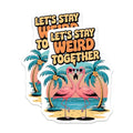 (2 Pack) Let's Stay Weird Together Magnets - Flamingos Magnets - Fun Beach Magnets - Tropical Magnets - 5" On Longest Side - for Cars, Fridges, Toolboxes - Made in USA - MAG4615