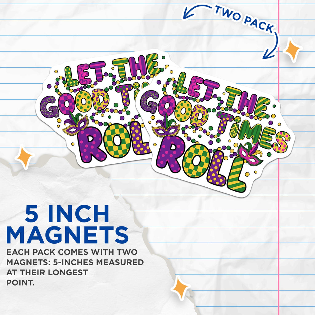 (2 Pack) Mardi Gras Magnets - Let The Good Times Roll - Carnival Party Decor - 5" On Longest Side - Premium Magnet - for Cars, Refrigerators, Toolboxes, Lockers - Made in USA - MAG15499