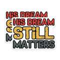 (2 Pack) His Dream Still Matters Magnets - Motivational Saying - Inspirational Phrase - 5" On Longest Side - Premium Magnet - for Cars, Refrigerators, Toolboxes, Lockers - Made in USA - MAG14386
