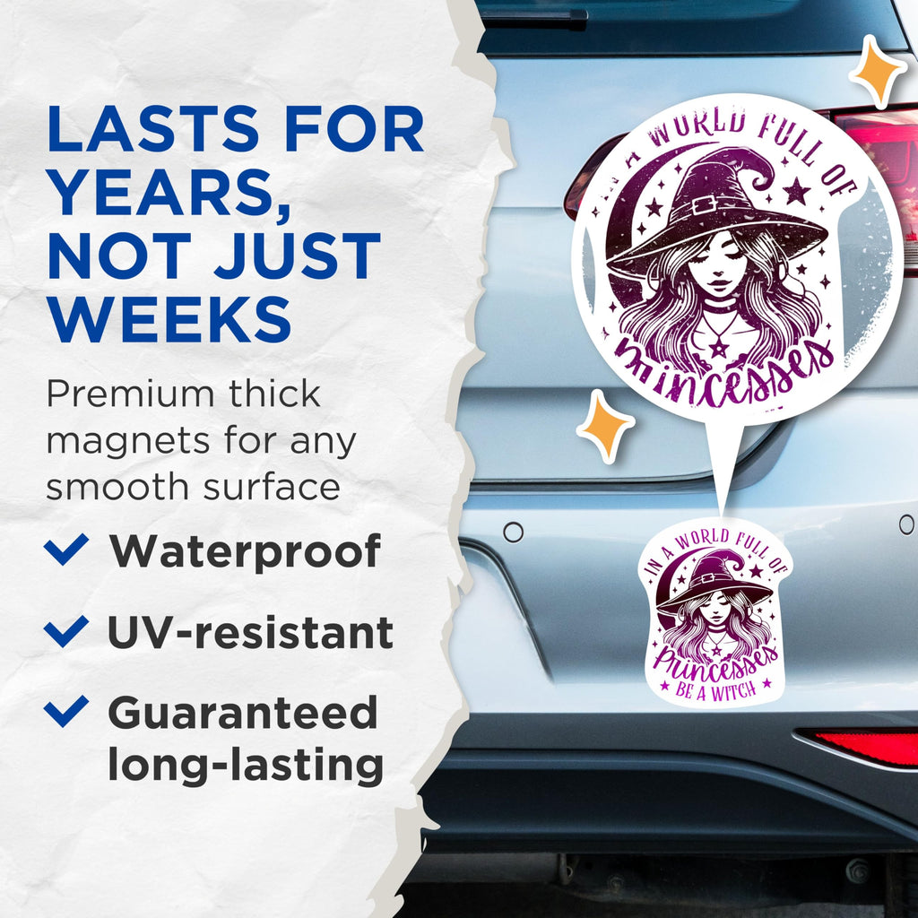 (2 Pack) in A World Full of Princesses Be A Witch Magnets - Witchy Quotes Magnets - 5 Inches On Longest Side - Premium Magnet - for Cars, Refrigerators, Toolboxes - Made in USA - MAG2211