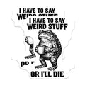 (2 Pack) Funny Frog Magnets - Weird Stuff Quote Toads - Sarcastic Humor Fridge Magnet - Quirky Animal Decor for Kitchen - 5 Inches On Longest Side - Thick Durable Magnet - Made in USA - MAG22375
