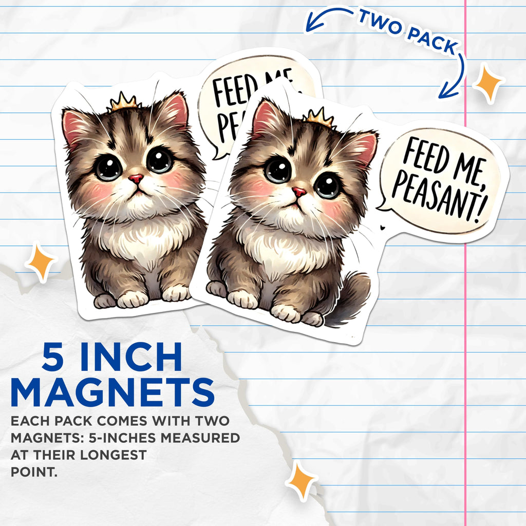 (2 Pack) Kitten Magnets - Feed Me Peasant - Funny Cat Decor - 5" On Longest Side - Premium Magnet - for Cars, Refrigerators, Toolboxes, Lockers - Made in USA - MAG14422