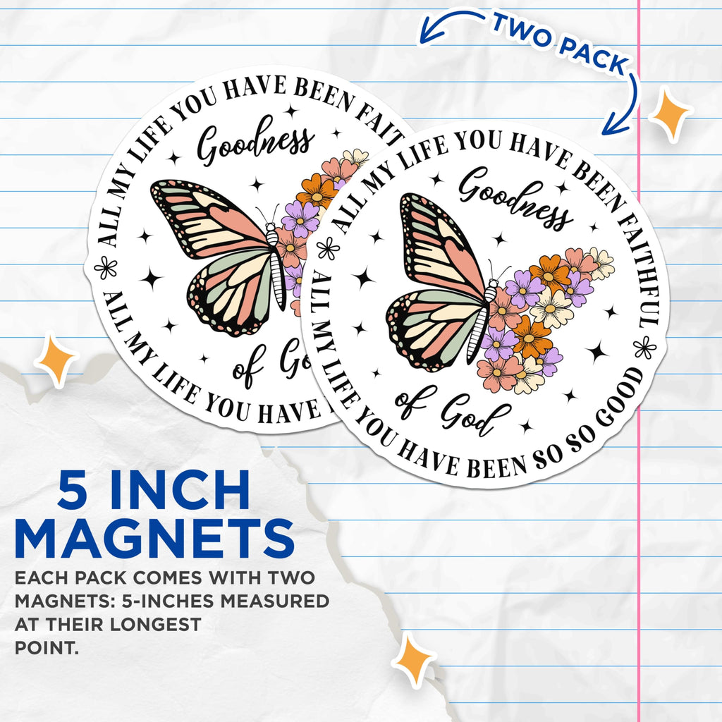 (2 Pack) Goodness of God Magnets - Butterfly Floral Faith Decor - Inspirational Scripture Verse Accent - 5 Inches On Longest Side - Thick Durable Magnet - Made in USA - MAG24870