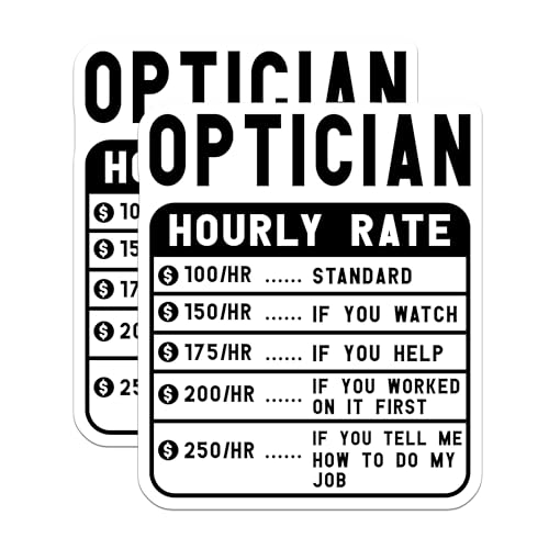 (2 Pack) Optician Hourly Rate Stickers - Funny Optical Humor Stickers - Eye Care Professional Stickers - 5" On Longest Side - Sticks to Smooth Flat Surfaces - Made in USA - BMCS5007