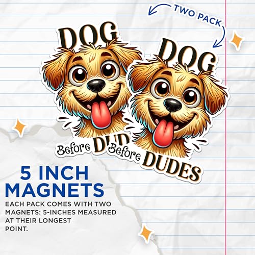 (2 Pack) Dog Before Dudes Magnets - Funny Dog Lover Magnets - Cute Puppy Magnets for Fridge- 5" On Longest Side - for Fridges, Toolboxes, Cars - Made in USA - MAG2816