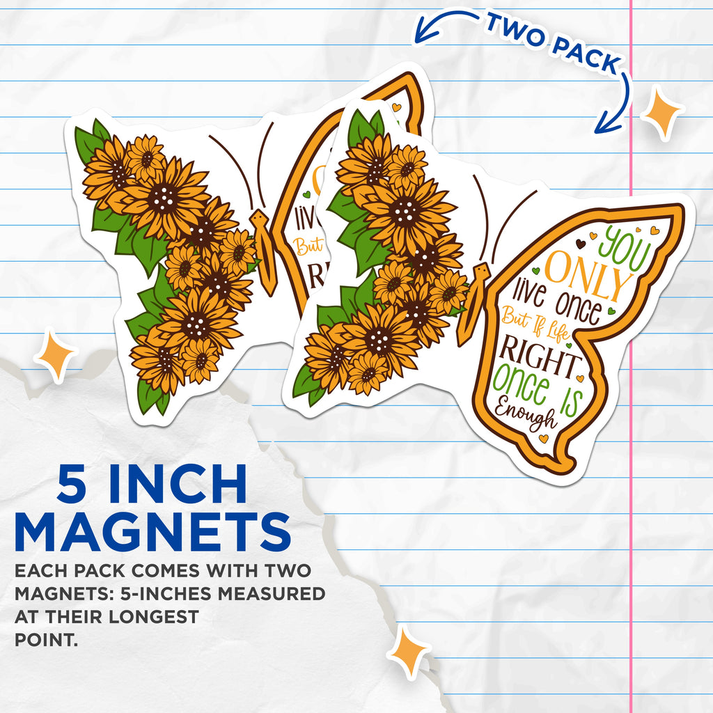 (2 Pack) Sunflower Butterfly Magnets - You Only Live Once Quote - Inspirational Fridge Decor - 5 Inches On Longest Side - Thick Durable Magnet - Made in USA - MAG38638