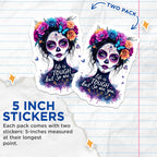 (2 Pack) Day of The Dead Stickers - Inspirational Quotes Stickers - Sugar Skull Art Stickers - 5" On Longest Side - Sticks to Smooth Flat Surfaces - Made in USA - BMCS4637