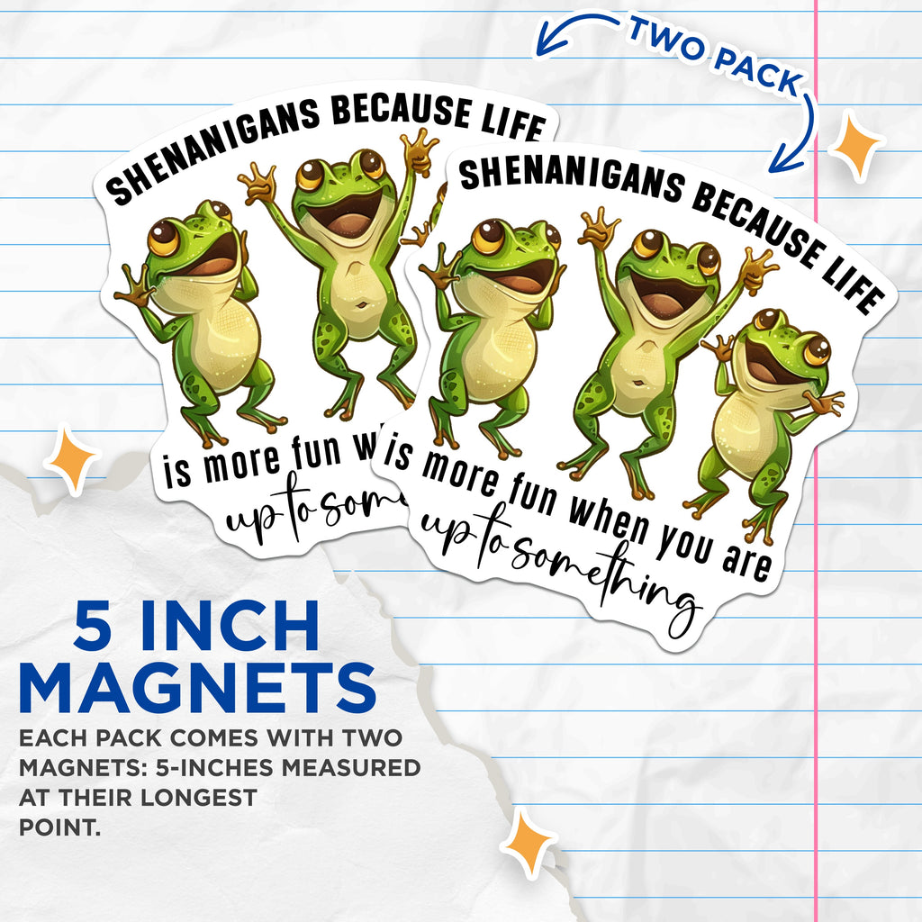 (2 Pack) Shenanigans Frogs Magnets - Funny Frog Quote - Playful Animal Decor - Refrigerator Locker Accent - 5 Inches On Longest Side - Thick Durable Magnet - Made in USA - MAG36525