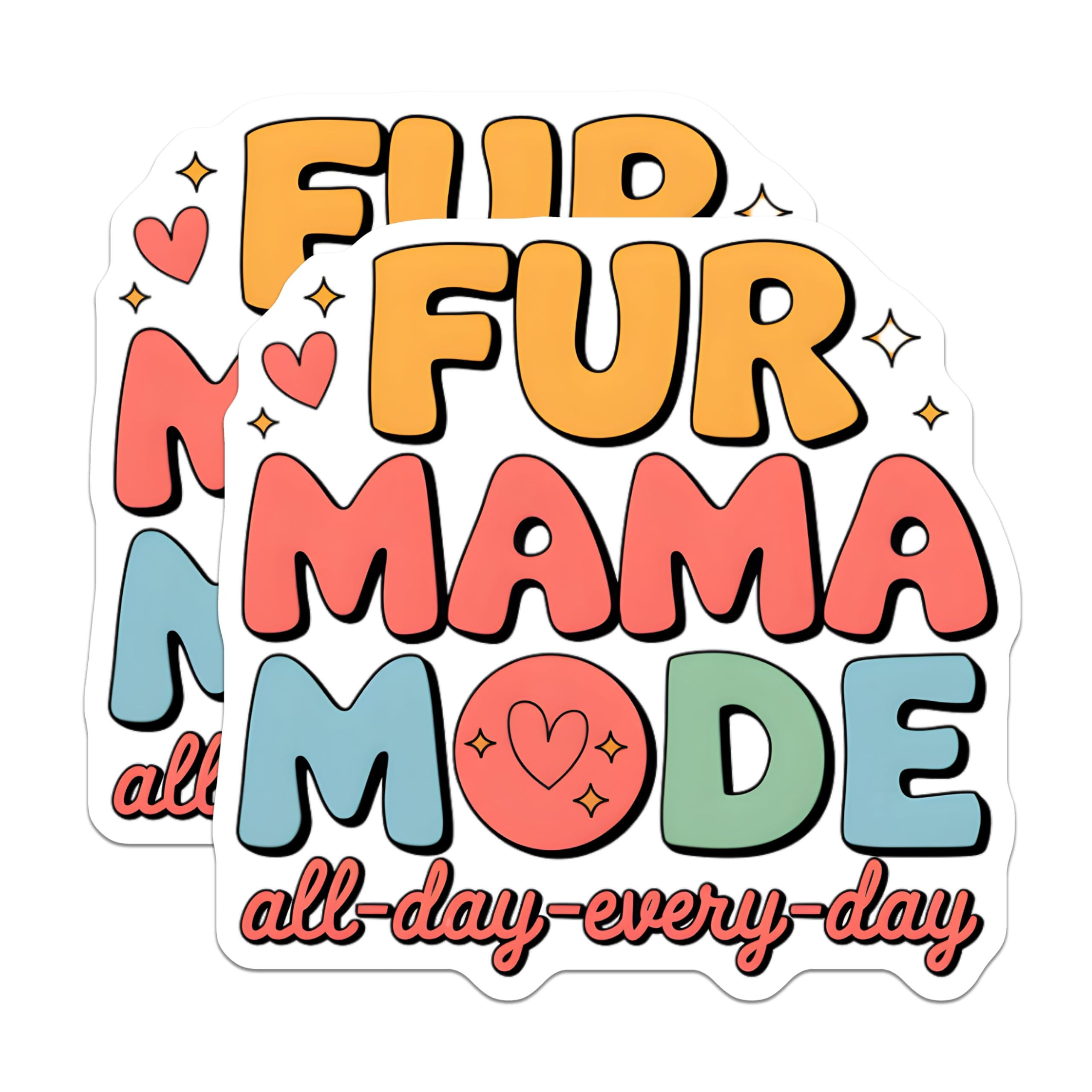 (2 Pack) Fur Mama Mode Stickers - All Day Every Day - Cute Pet Owner Stickers - 5" On Longest Side - Sticks to Smooth Flat Surfaces - Made in USA - BMCS7095